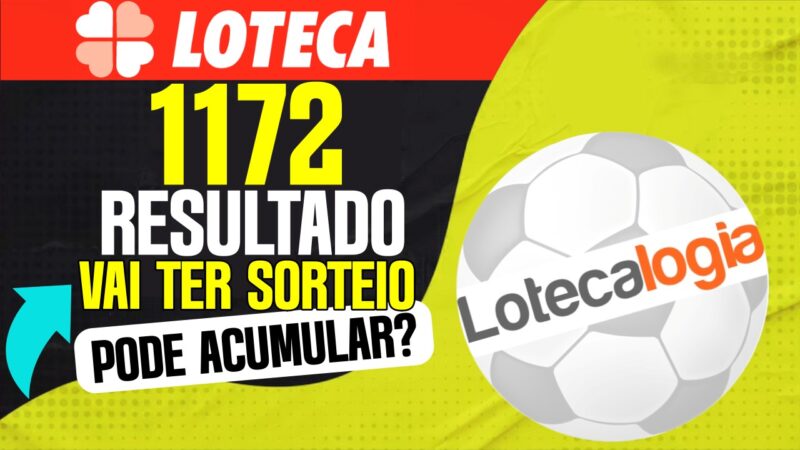 RESULTADO LOTECA 1172 GRADE LOTECA 1173 PODE ACUMULAR PRÊMIO VAI DEPENDER DO SORTEIO SAIBA PORQUE